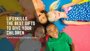 Read more about the article Lifeskills. The Best Gifts to Give Your Children