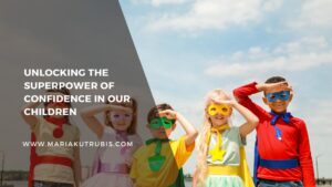 Read more about the article Unlocking the Superpower of Confidence in our Children